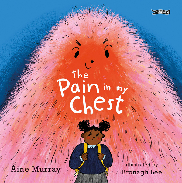The Pain in my Chest by Áine Murray & Bronagh Lee