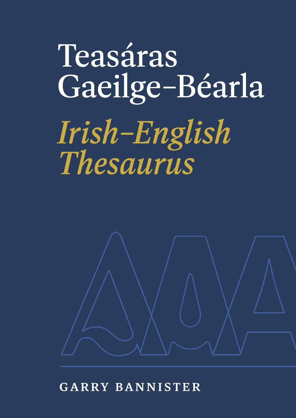 Teasáras Gaeilge-Béarla | Irish-English Thesaurus by Garry Bannister