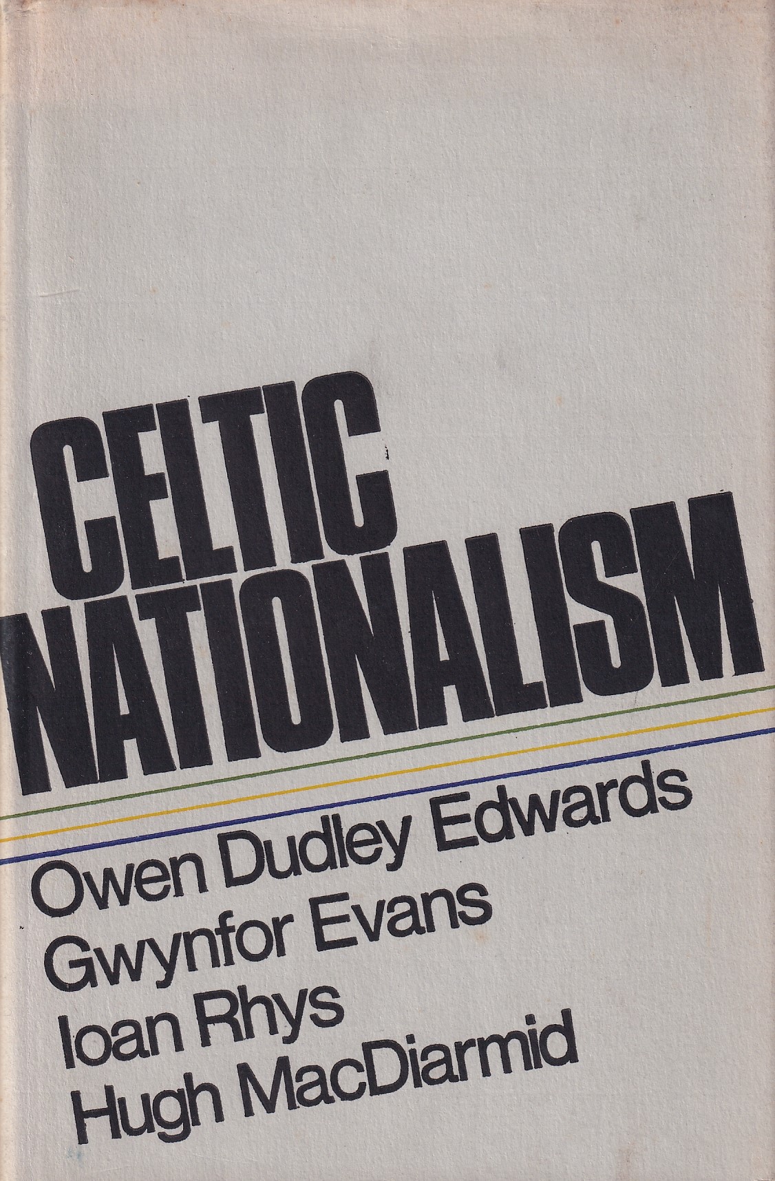 Celtic Nationalism by Owen Dudley Edwards, Gwynfor Evans, Iaon Rhys & Hugh MacDiarmid