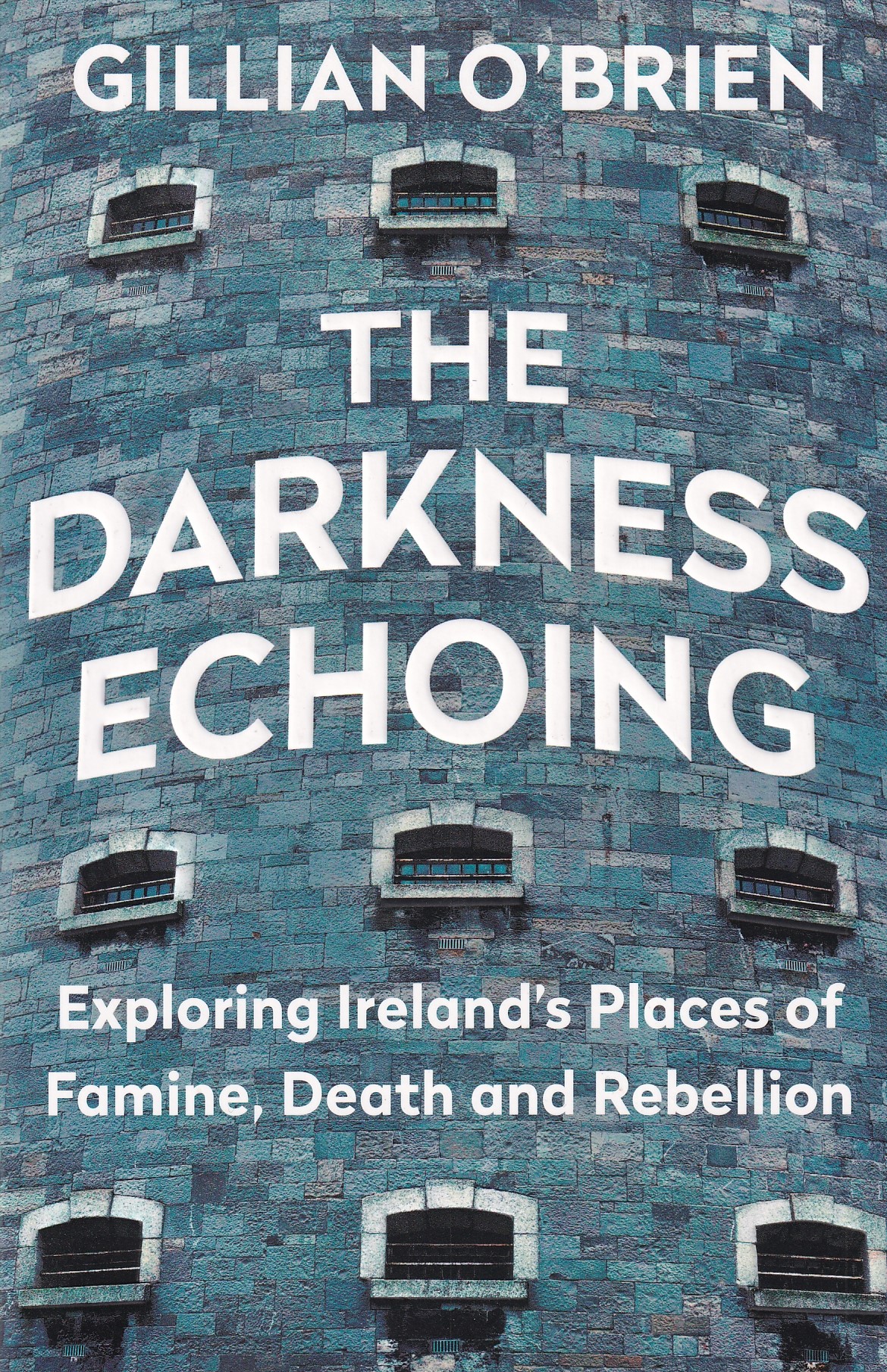 The Darkness Echoing: Exploring Ireland’s Places of Famine, Death and Rebellion [Signed] by Gillian O'Brien