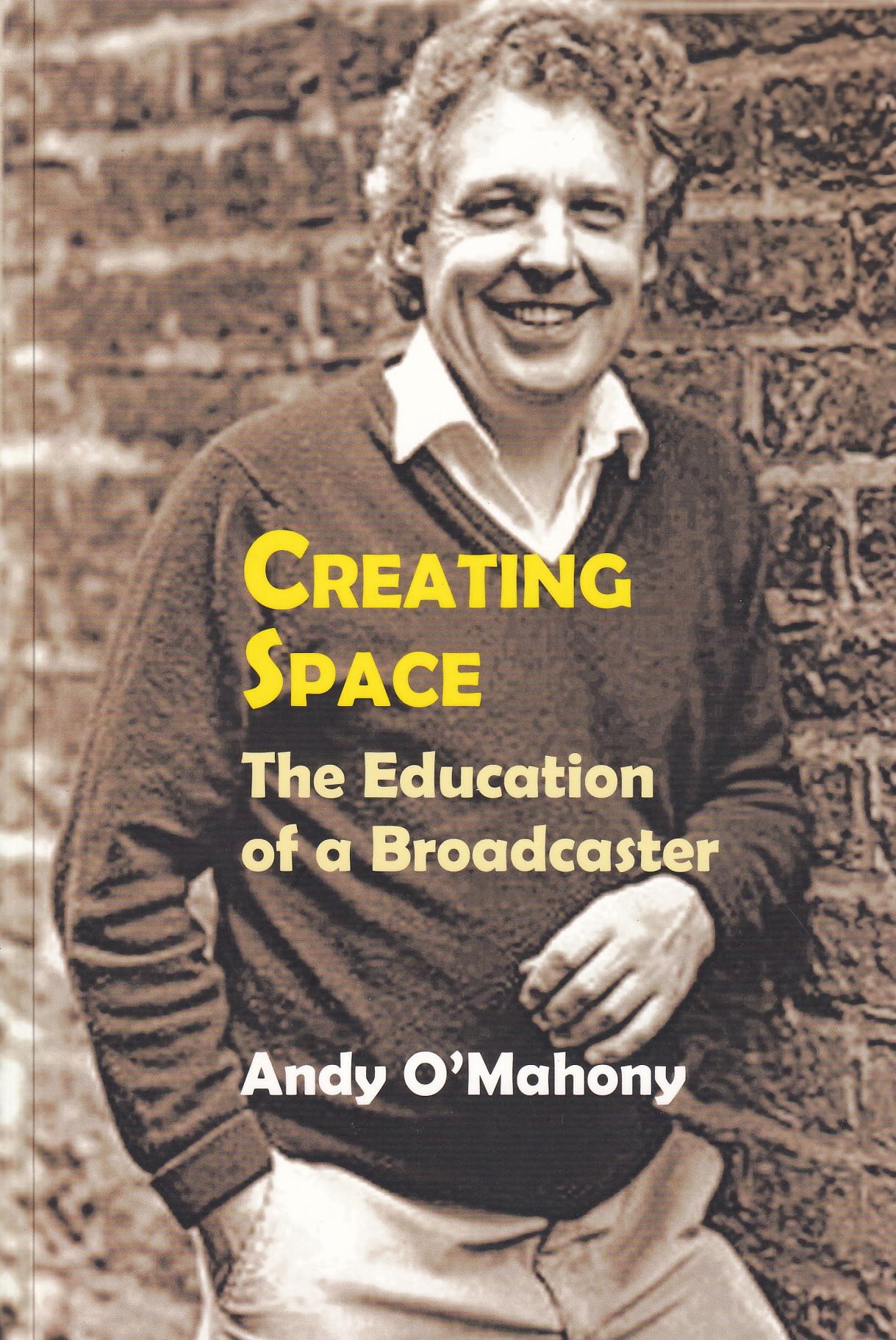 Creating Space: The Education of a Broadcaster | Andy O'Mahony | Charlie Byrne's