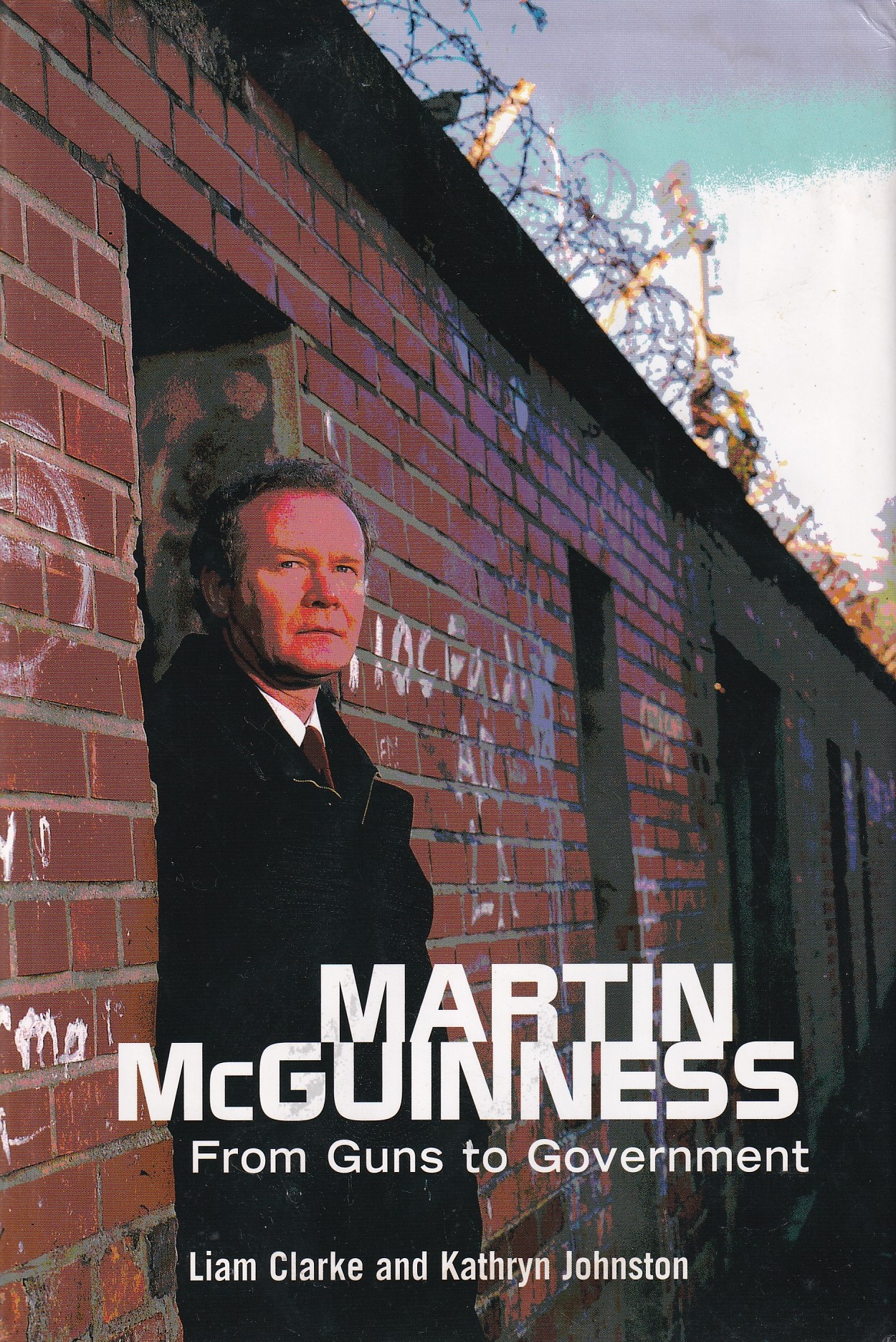 Martin McGuinness: From Guns to Government | Liam Clarke & Kathryn Johnston | Charlie Byrne's