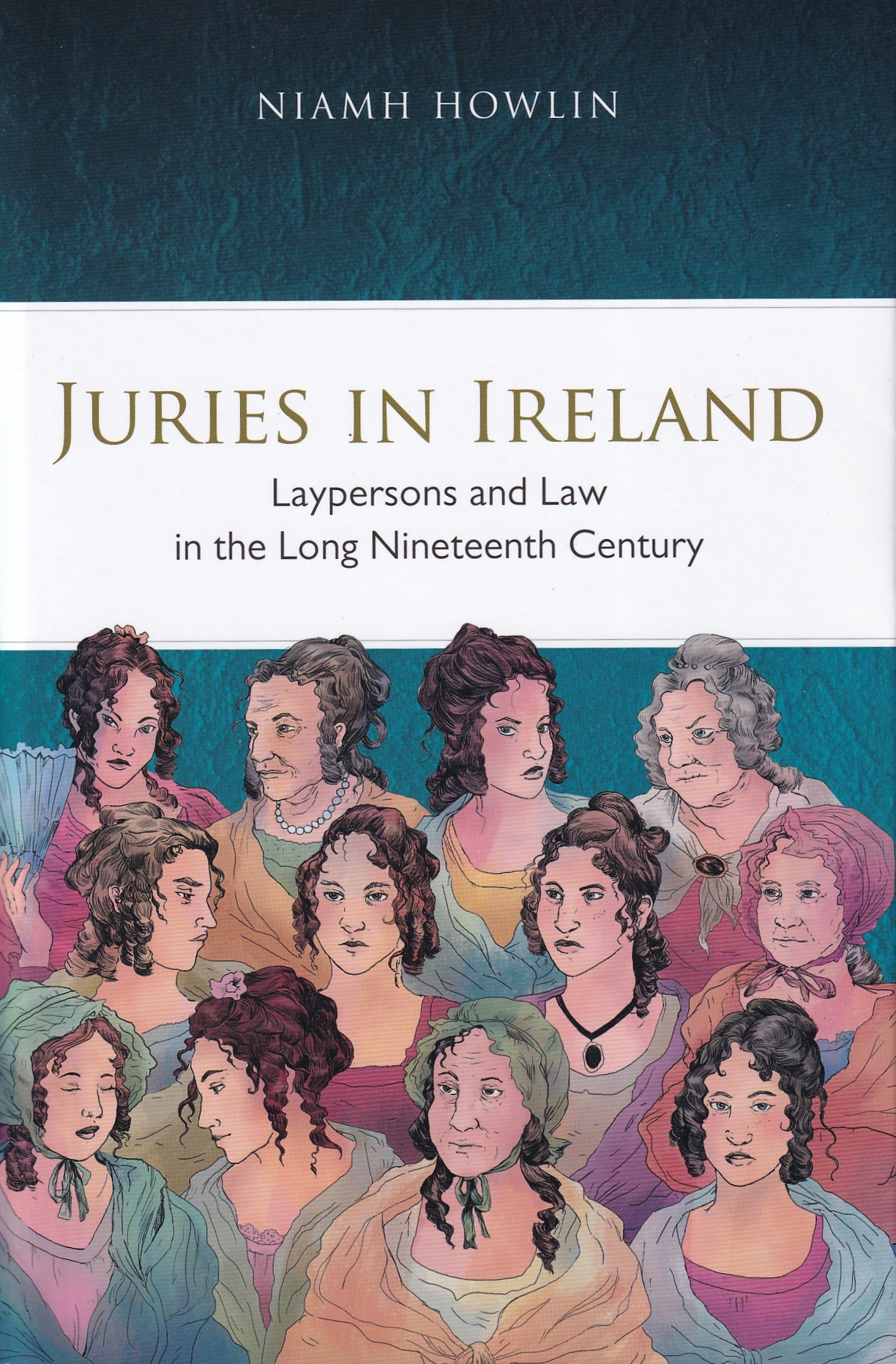 Juries in Ireland: Laypersons and Law in the Long Nineteenth Century | Niamh Howlin | Charlie Byrne's