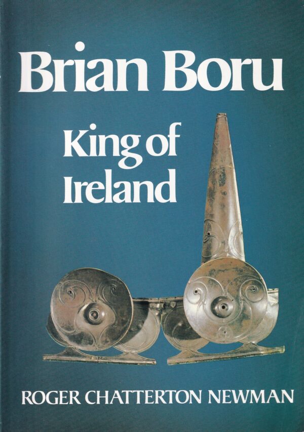 Brian Boru: King of Ireland by Roger Chatterton Newman