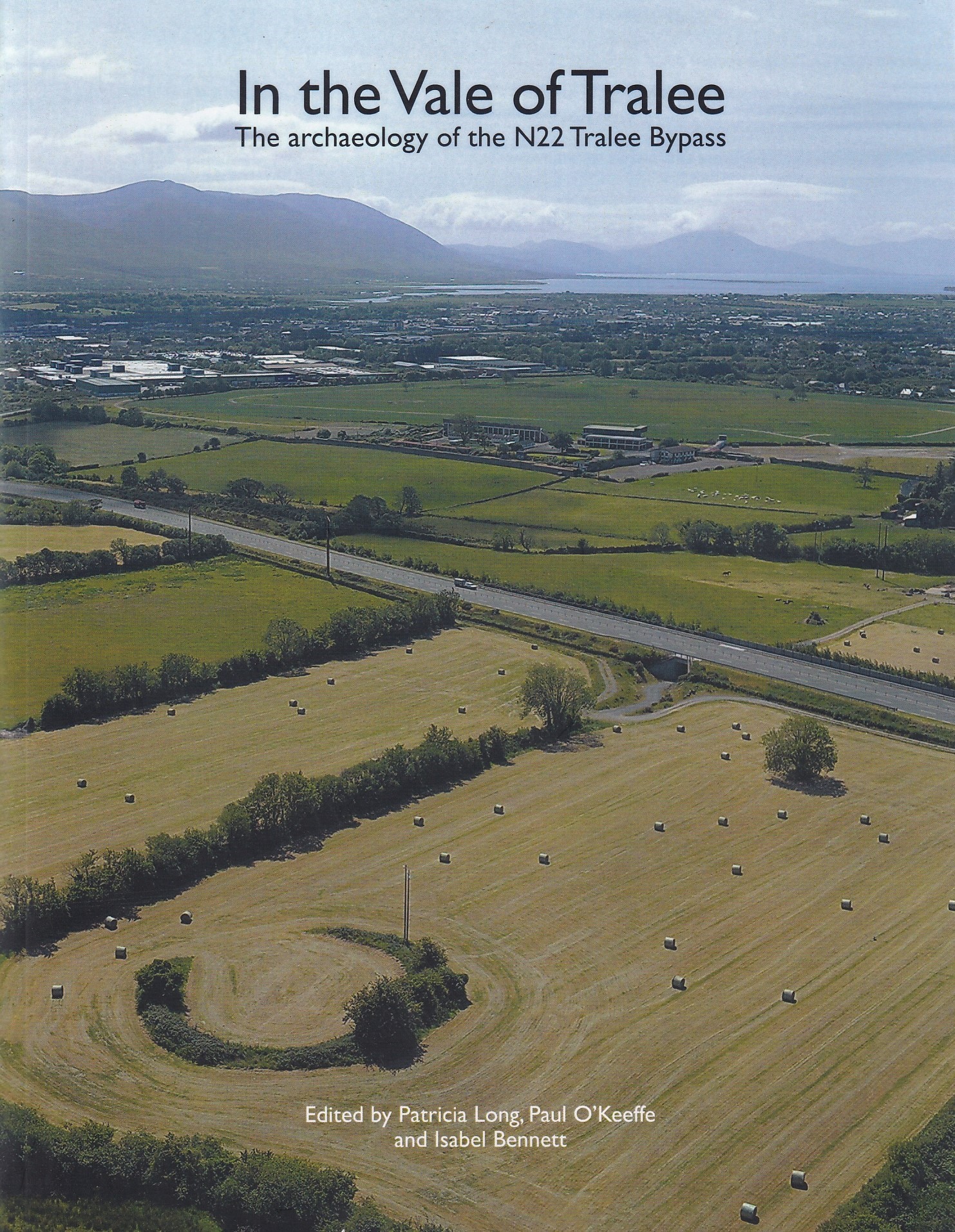 In the Vale of Tralee: The Archaeology of the N22 Tralee Bypass | Patricia Long, Paul O'Keeffe & Isabel Bennett (eds.) | Charlie Byrne's