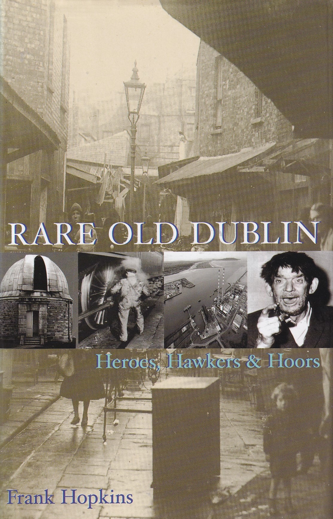 Rare Old Dublin: Heroes, Hawkers and Hoors | Frank Hopkins | Charlie Byrne's
