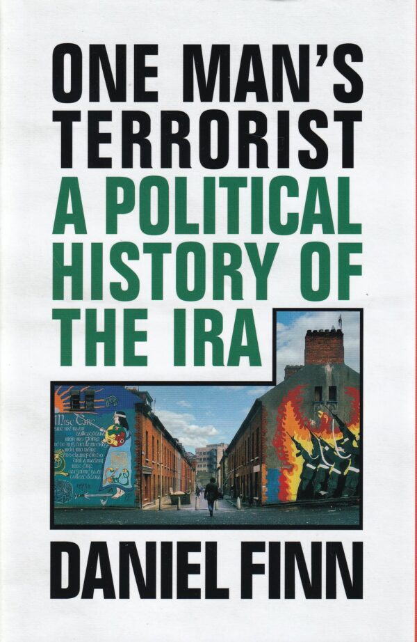 One Man's Terrorist: A Political History of the IRA by Daniel Finn