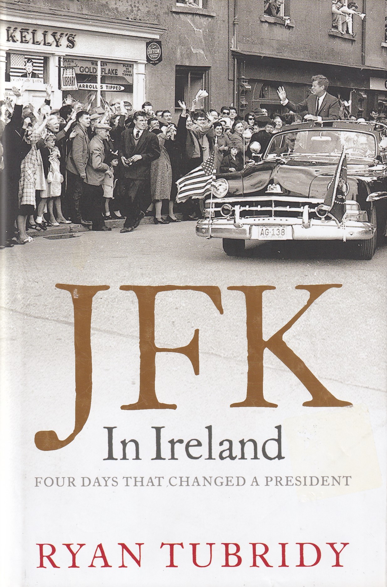 JFK in Ireland: Four Days that Changed a President | Tubridy, Ryan | Charlie Byrne's