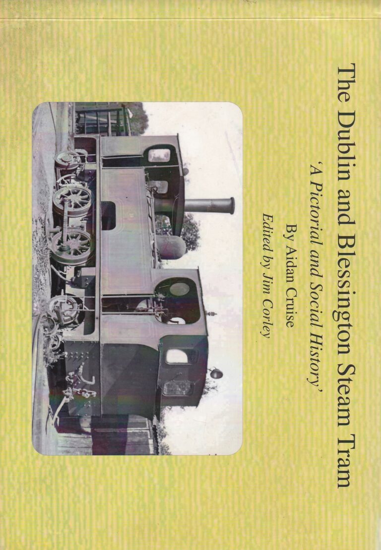 The Dublin And Blessington Steam Tram A Pictorial And Social History