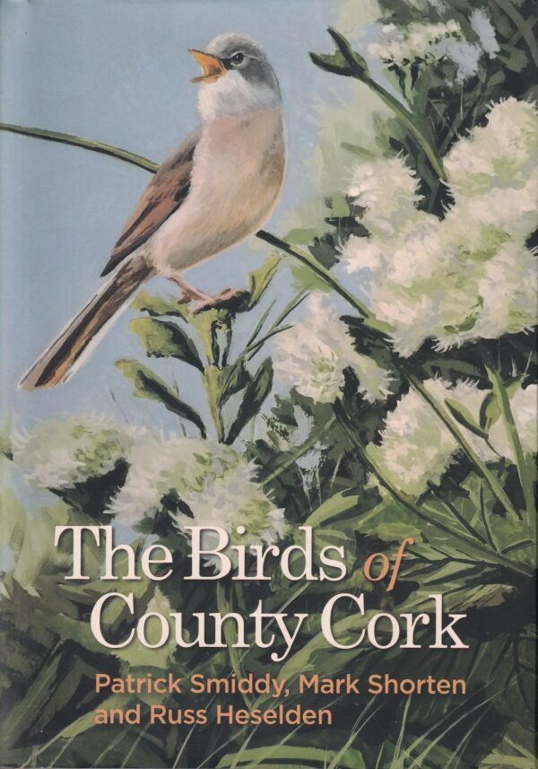 The Birds of County Cork by Patrick Smiddy. Mark Shorten & Russ Heselden