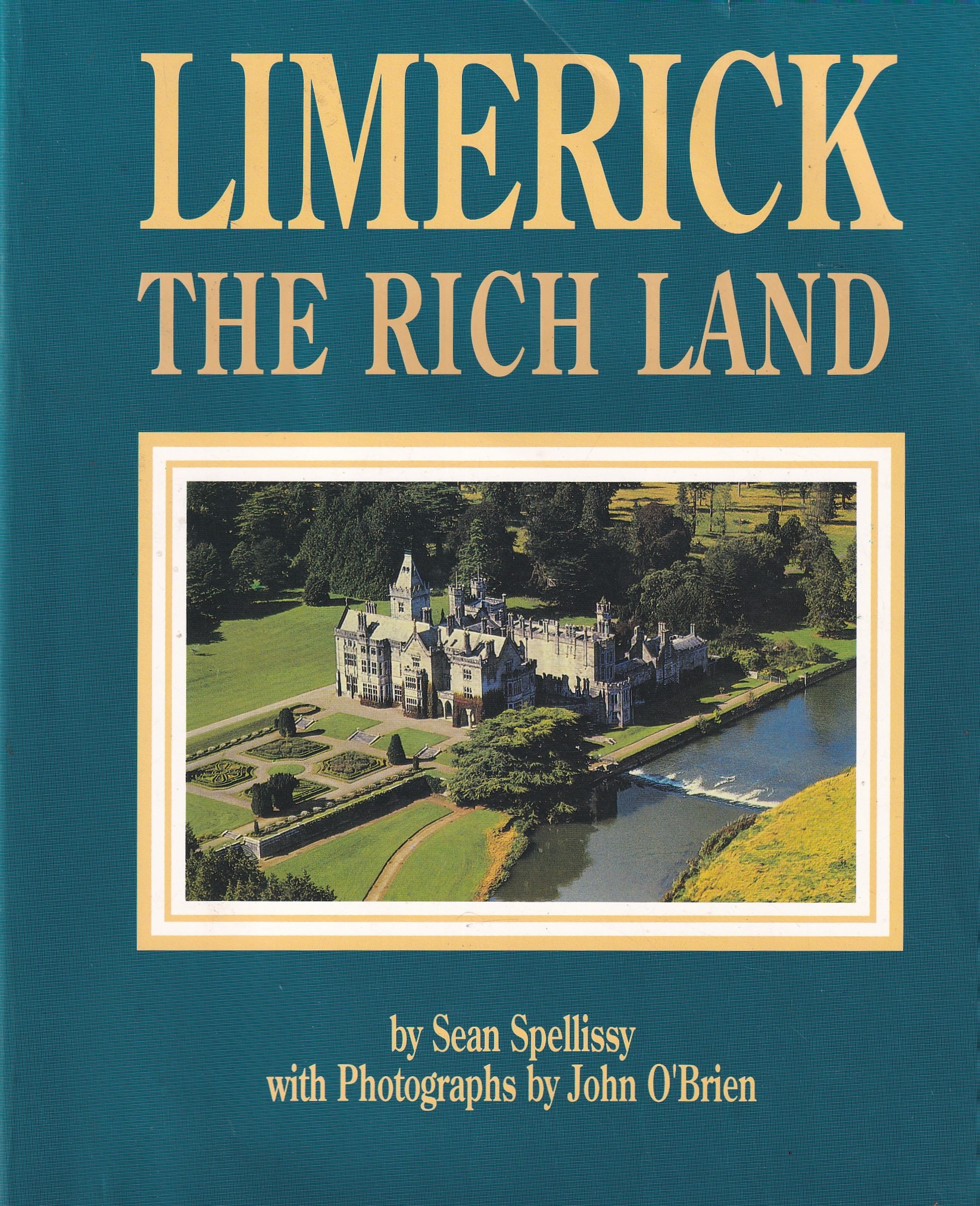 Limerick: The rich land | Spellissy, Sean, O'Brien, John: | Charlie Byrne's