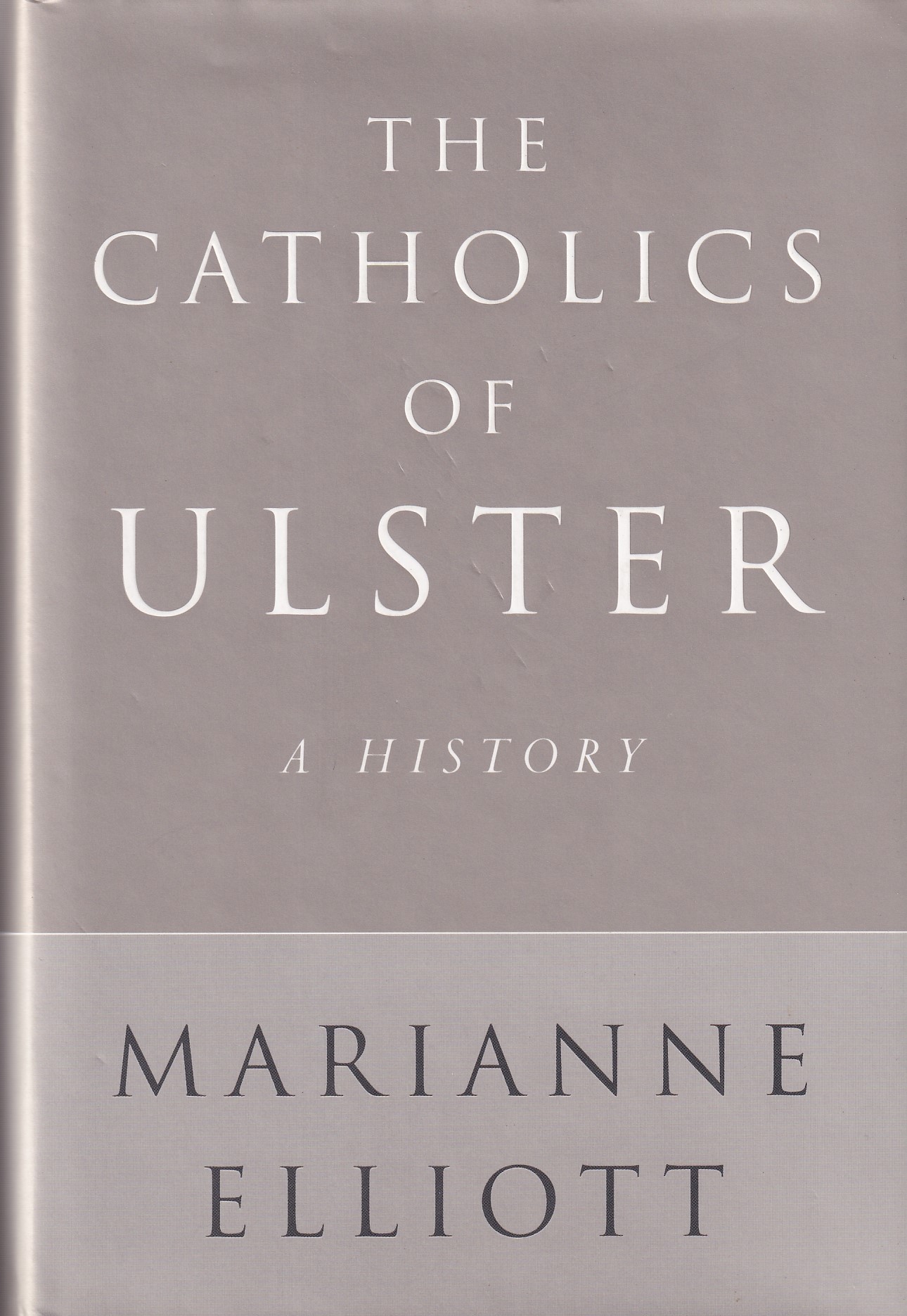 The Catholics of Ulster : A History | Elliott, Marianne | Charlie Byrne's