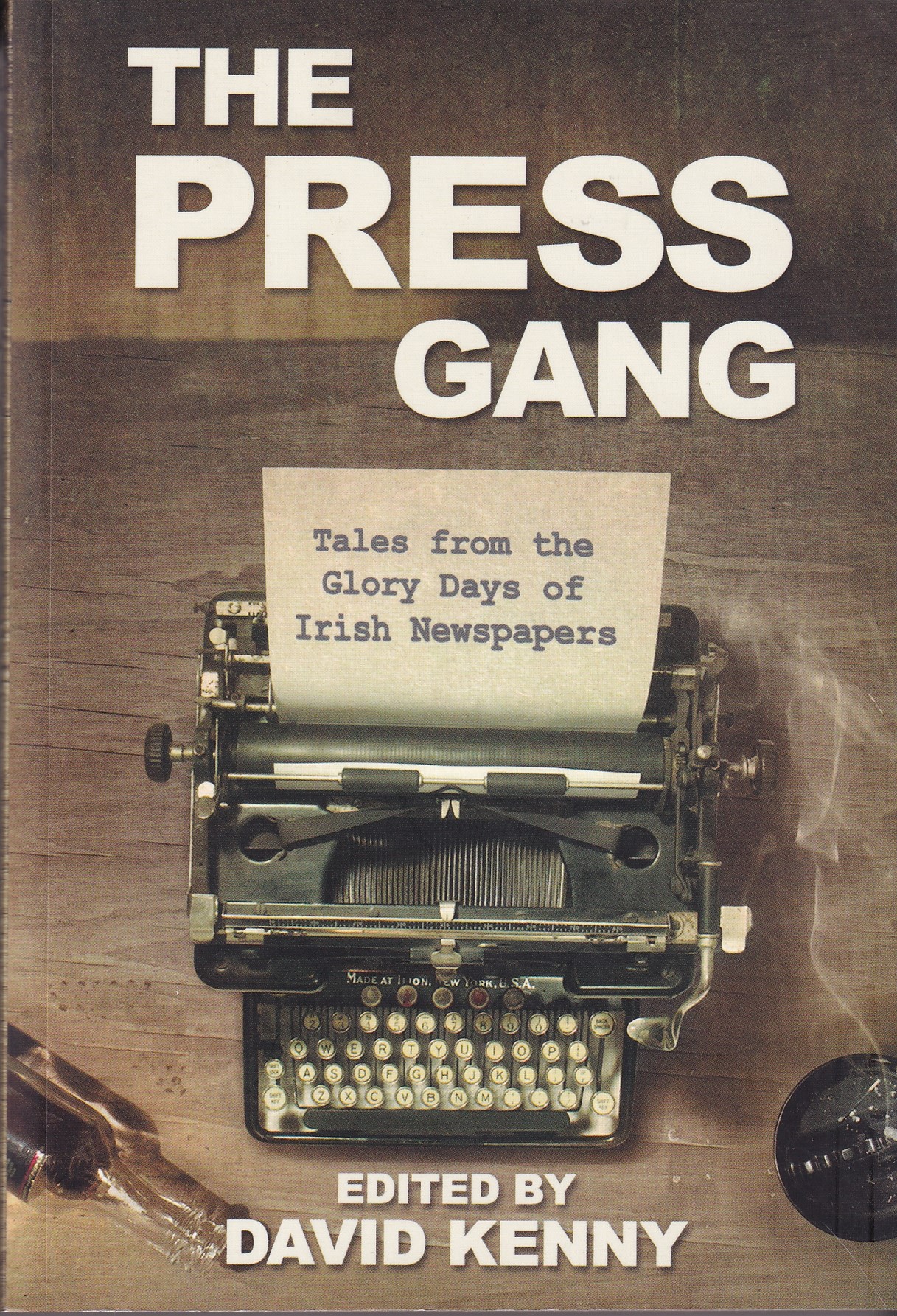 The Press Gang: Tales from the Glory Days of Irish Newspapers by Kenny, David ed.