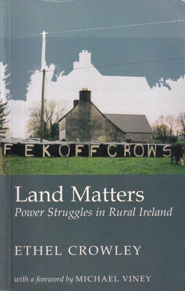 Land Matters: Power Struggles in Rural Ireland by Ethel Crowley
