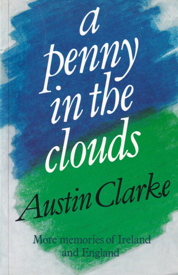 A Penny in The Clouds: More Memories of Ireland and England by Austin Clarke