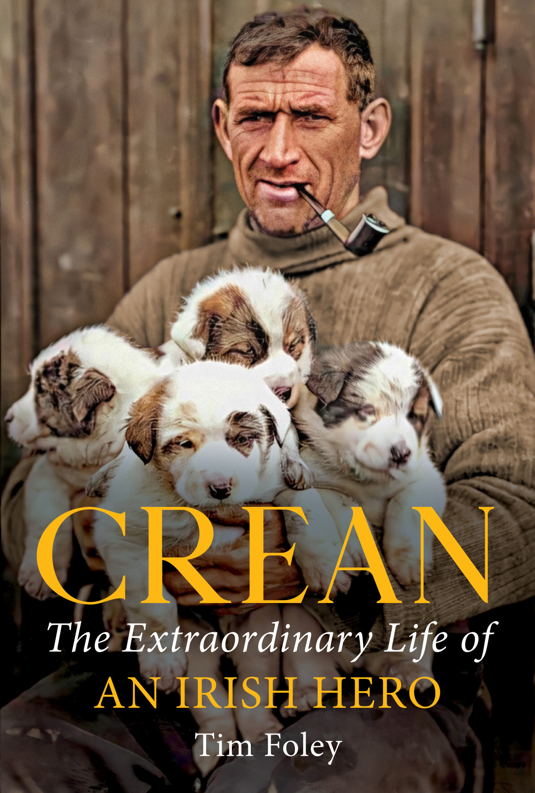 Crean: The Extraordinary Life of an Irish Hero | Tim Foley | Charlie Byrne's
