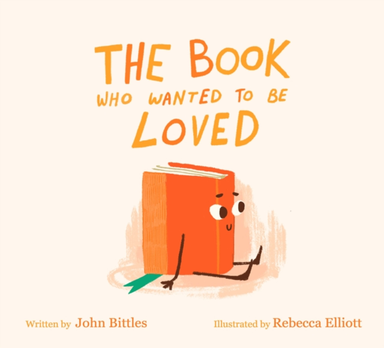 The Book Who Wanted to be Loved by John Bittles and Rebecca Elliott