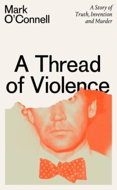 A Thread of Violence | Mark O'Connell | Charlie Byrne's