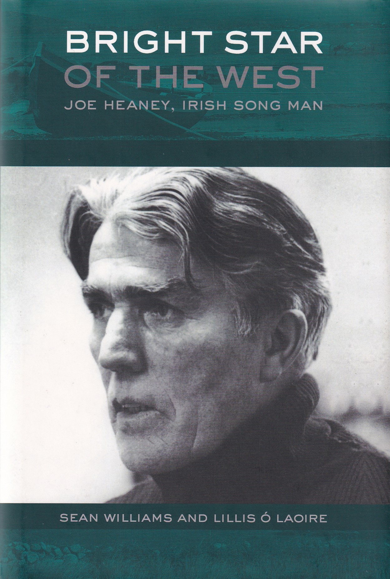 Bright Star of the West Joe Heaney, Irish Song-Man by Williams, Sean; Lillis O. Laoire