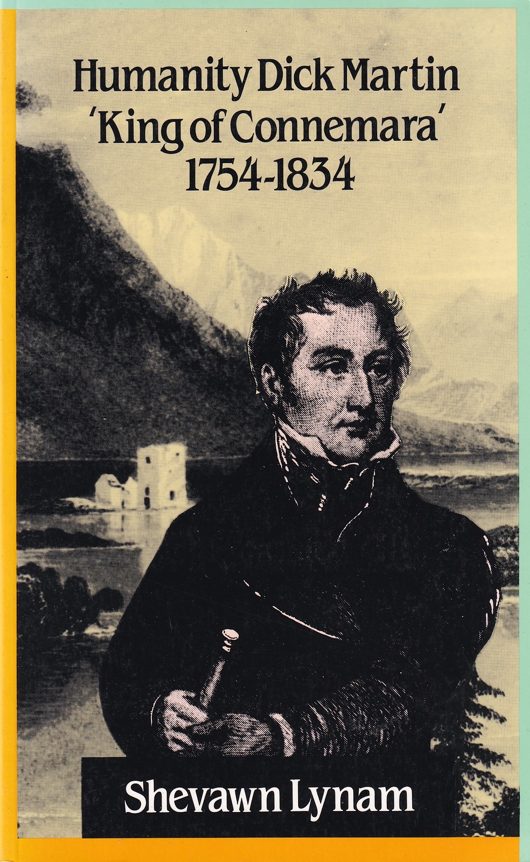 Humanity Dick Martin ‘King of Connemara’, 1754-1834 | Lynam, Shavawn | Charlie Byrne's