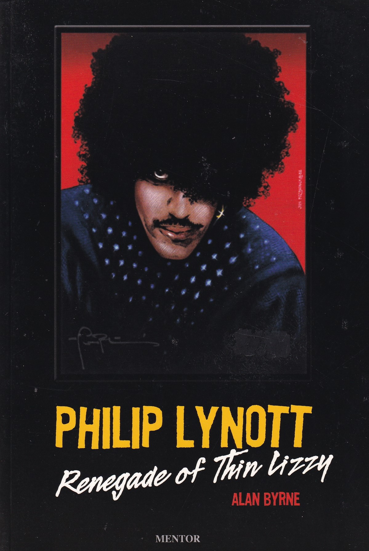 Philip Lynott : Renegade of Thin Lizzy by Byrne, Alan