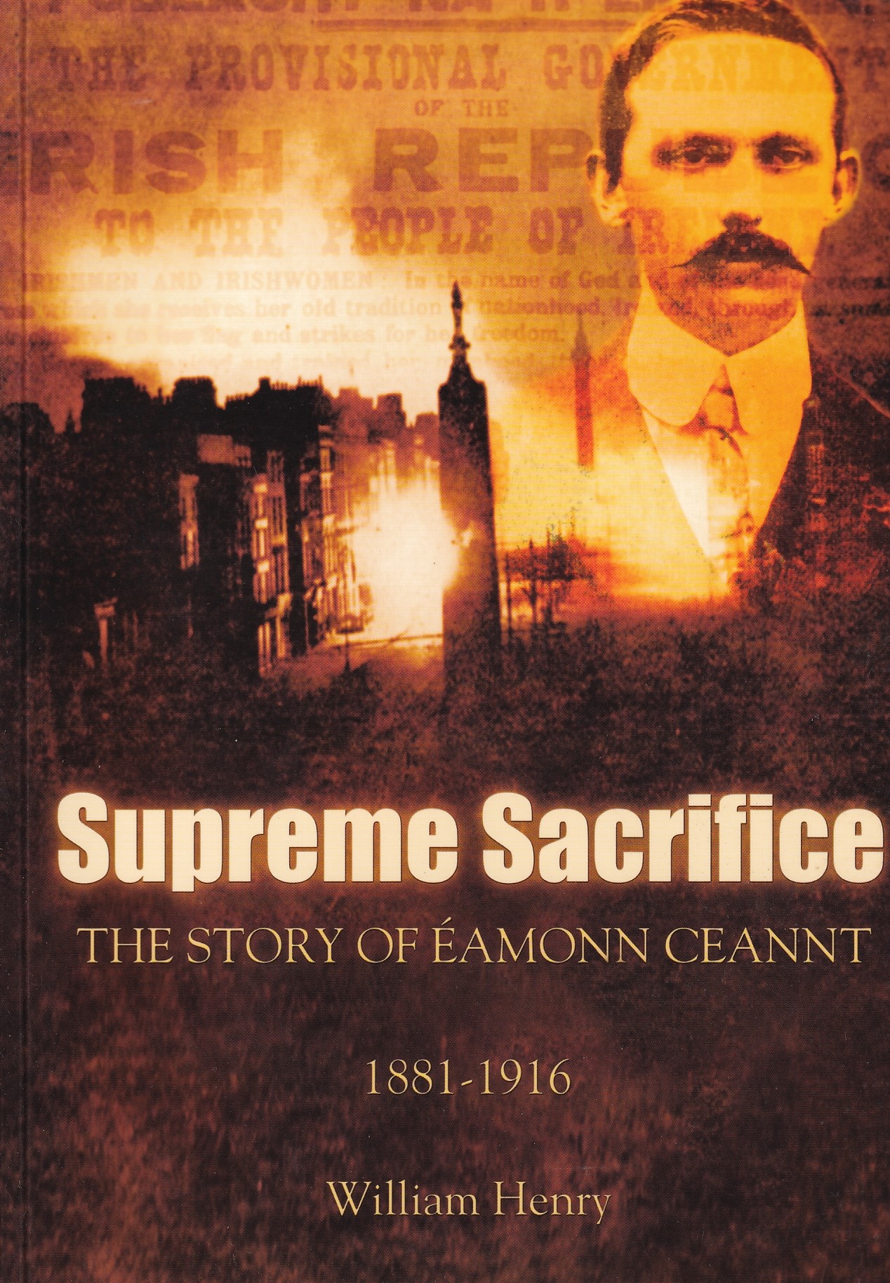 Supreme Sacrifice: The Story of Eamonn Ceannt, 1881-1916 (Signed) | Henry, William | Charlie Byrne's