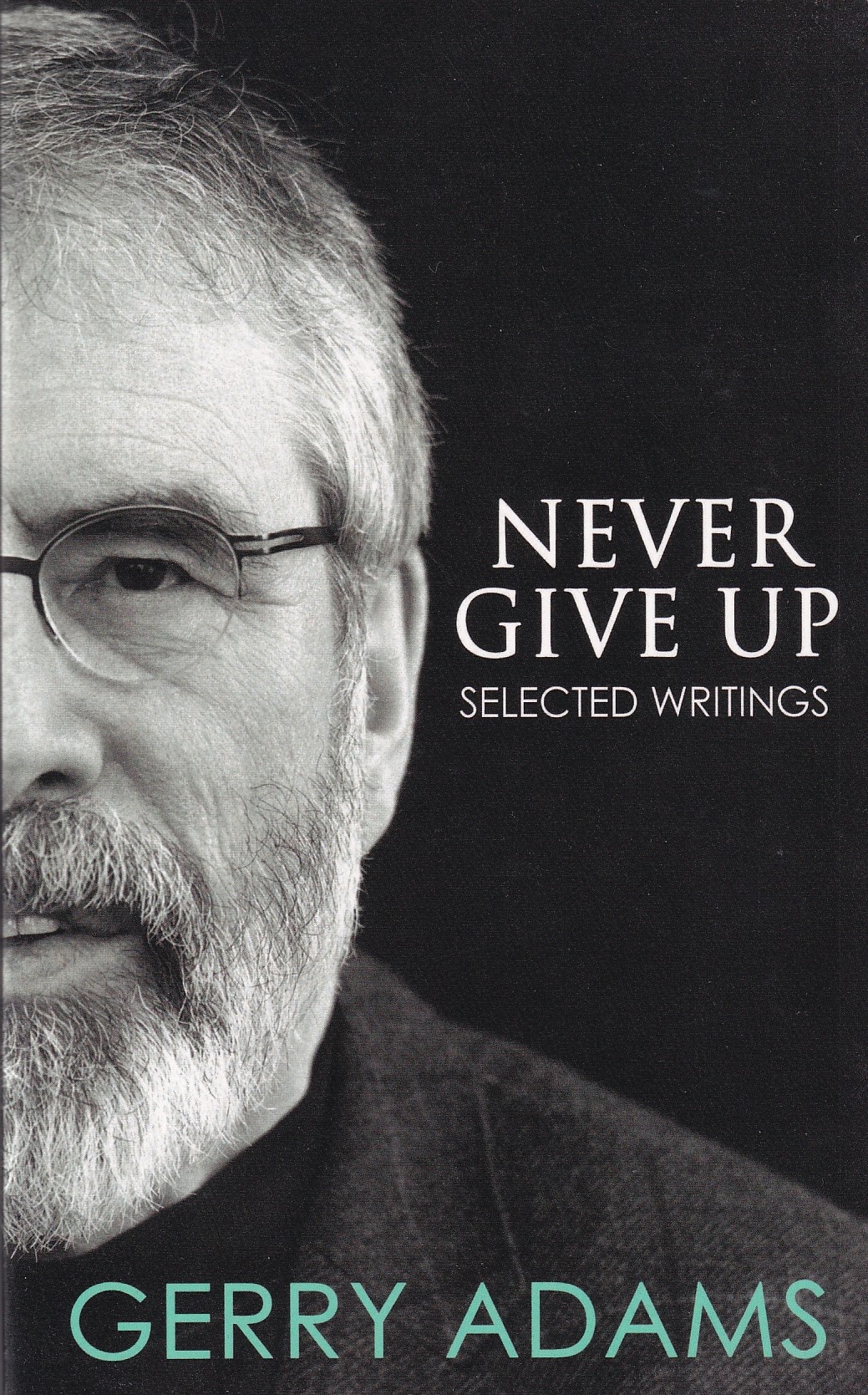 Never Give Up: : Selected Writings by Adams, Gerry