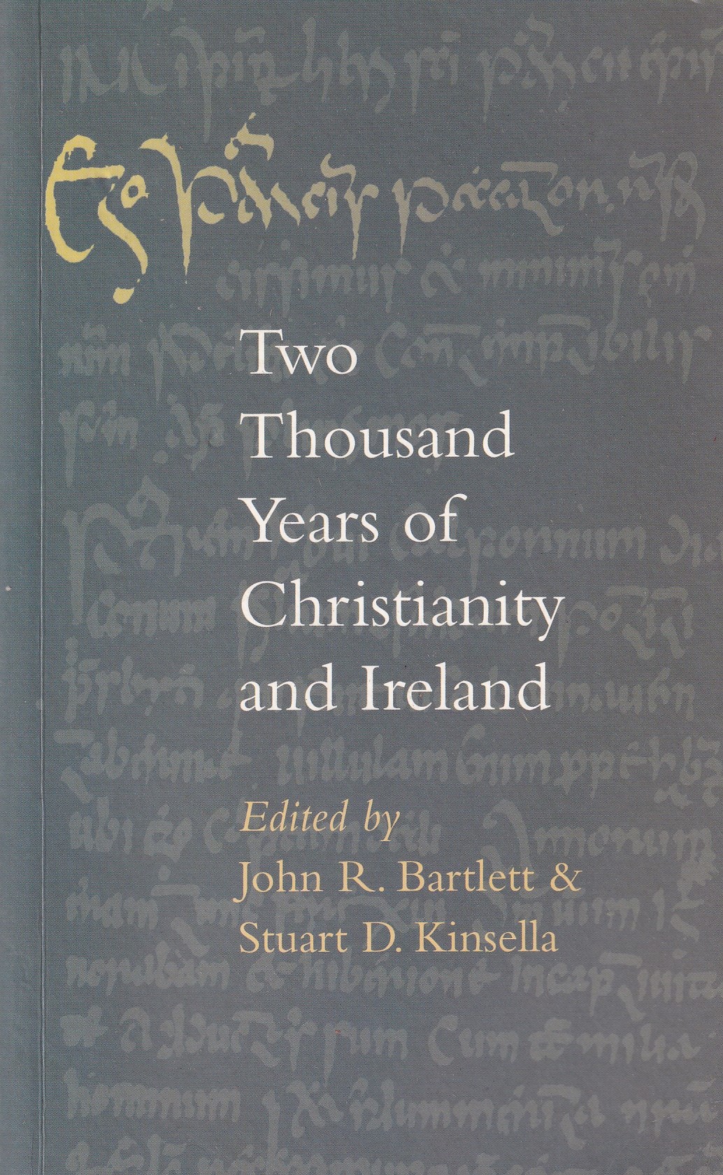 Two Thousand Years of Christianity and Ireland by John R. Bartlett & Stuart D. Kinsella (eds.)