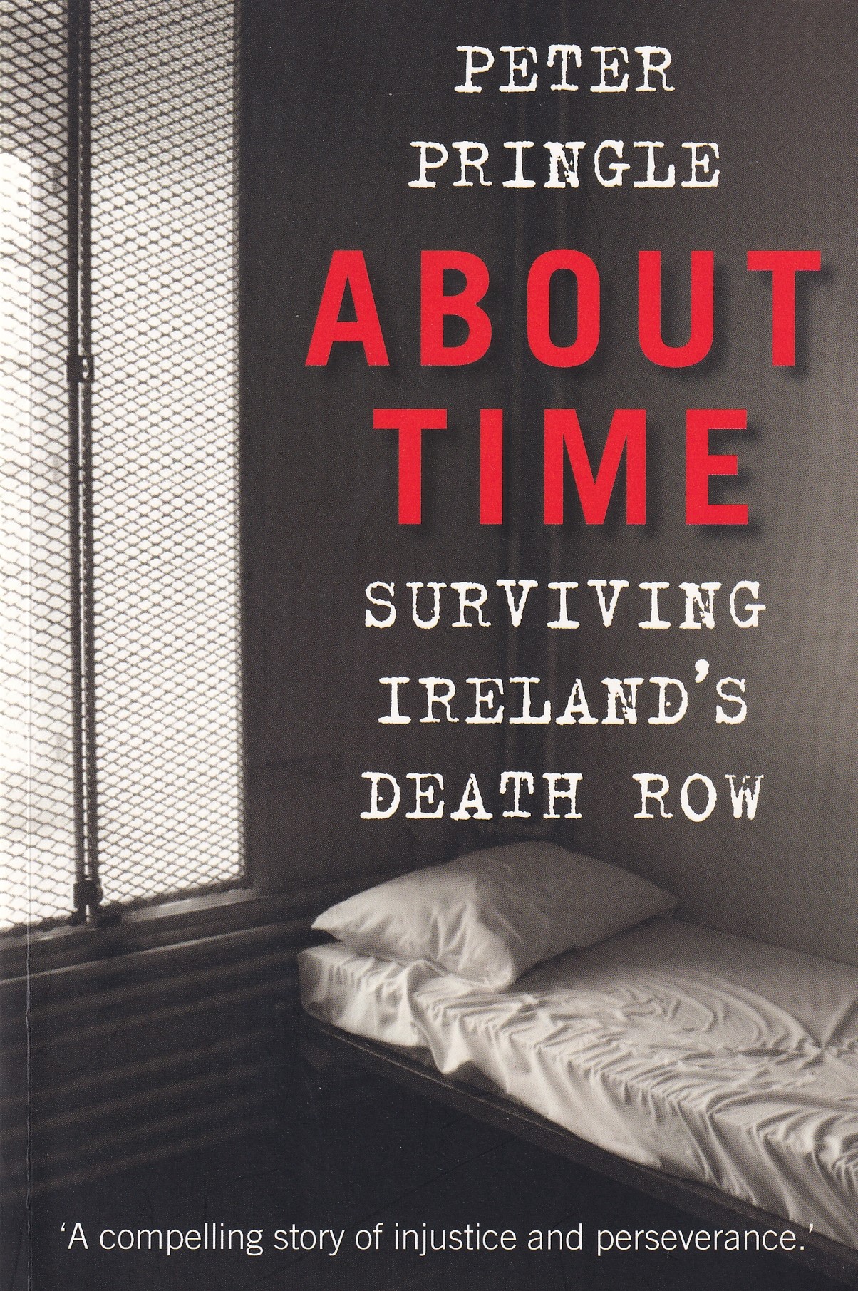 About Time: Surviving Ireland’s Death Row (Signed) | Pringle, Peter | Charlie Byrne's