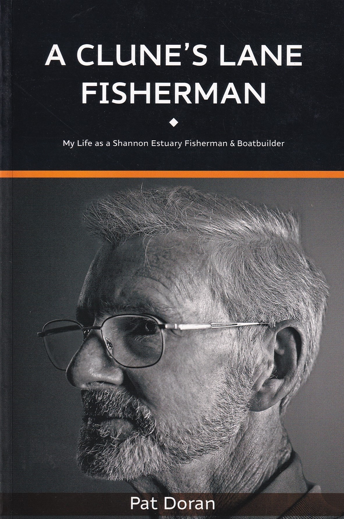 A Clune’s Lane Fisherman: My Life as a Shannon Estuary Fisherman and Boatbuilder | Doran, Pat | Charlie Byrne's