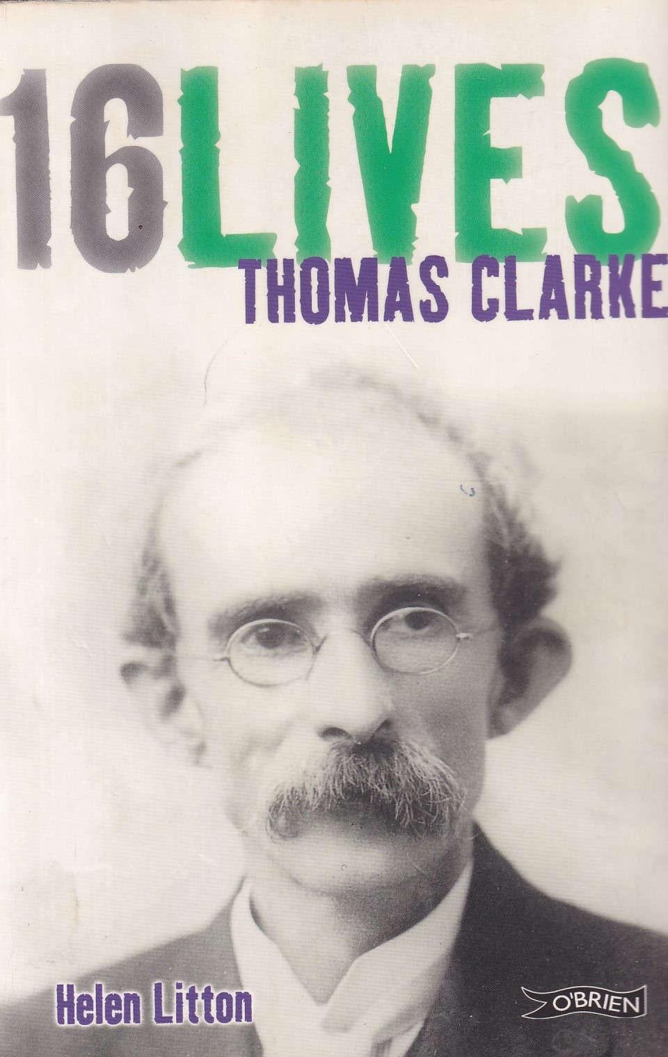 Thomas Clarke: 16 Lives by Litton, Helen
