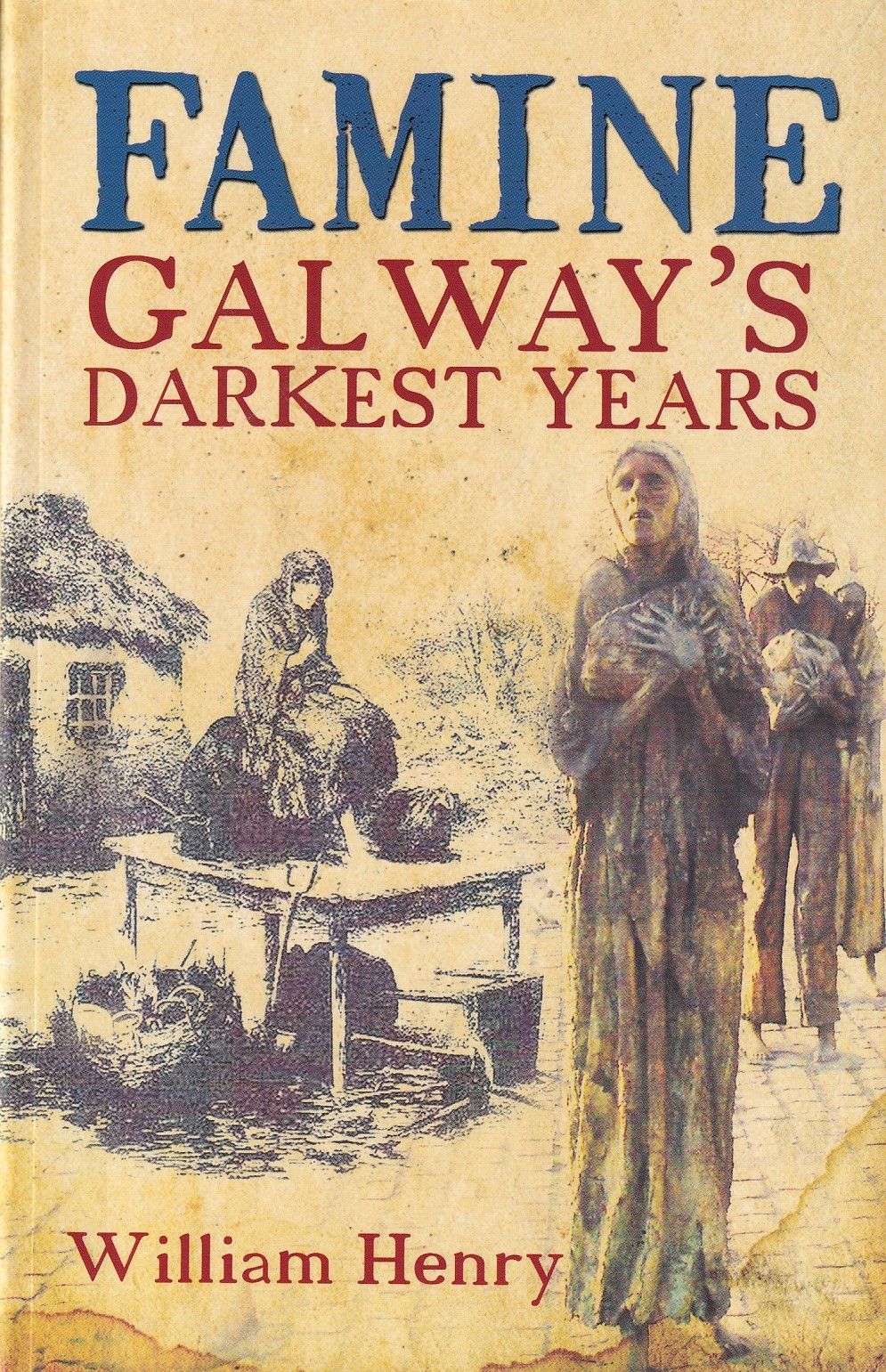 Famine: Galways’s Darkest Years | Henry, William | Charlie Byrne's