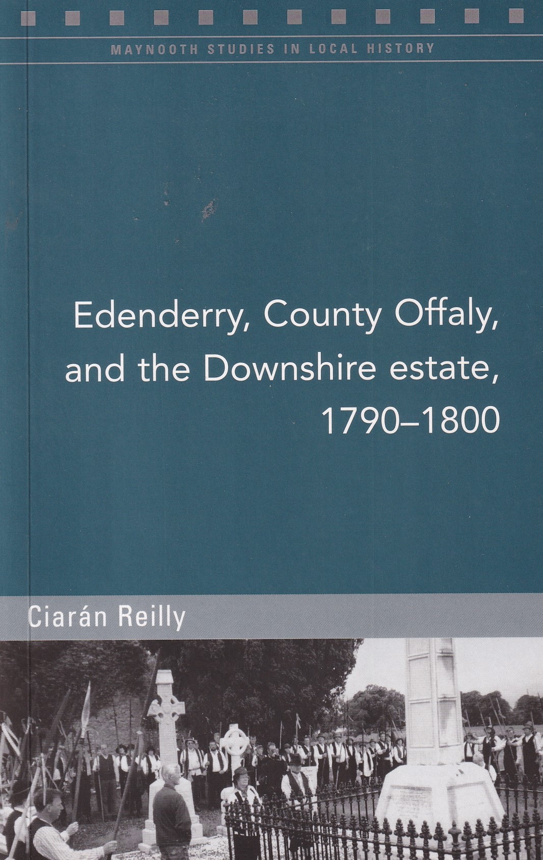 Edenderry and the Downshire Estate, 1790-1800 | Reilly, Ciaran | Charlie Byrne's