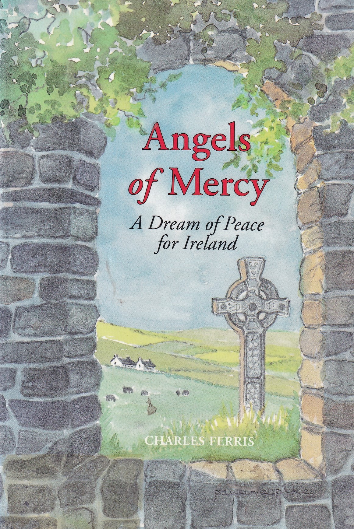 Angles of Mercy – A Dream of Peace for Ireland | Ferris, Charles | Charlie Byrne's