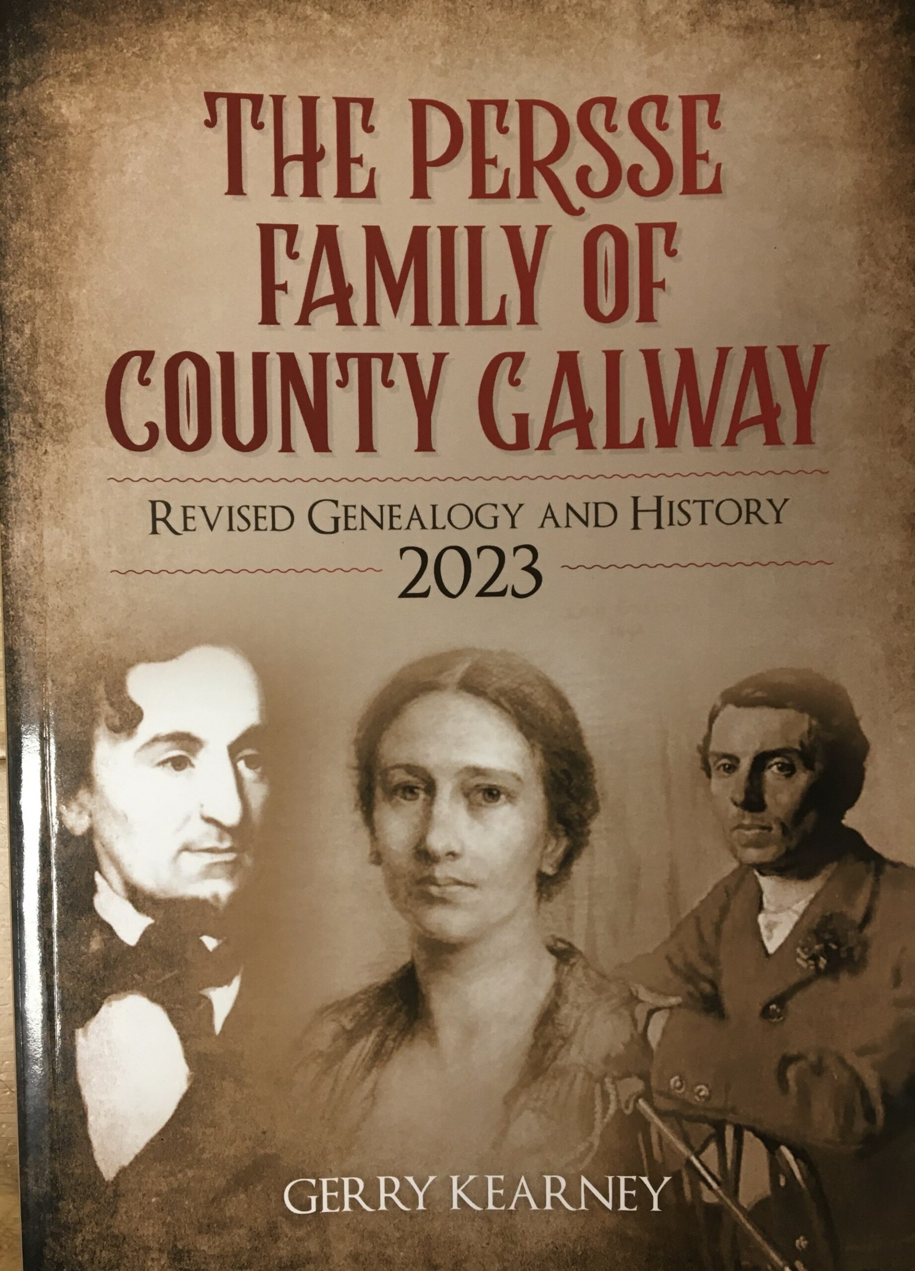 The Persse Family of County Galway : Revised Genealogy and History 2023 by Gerry Kearney