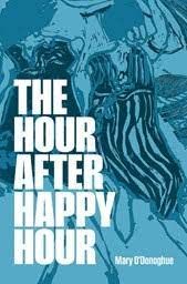 The Hour After Happy Hour by Mary O'Donoghue