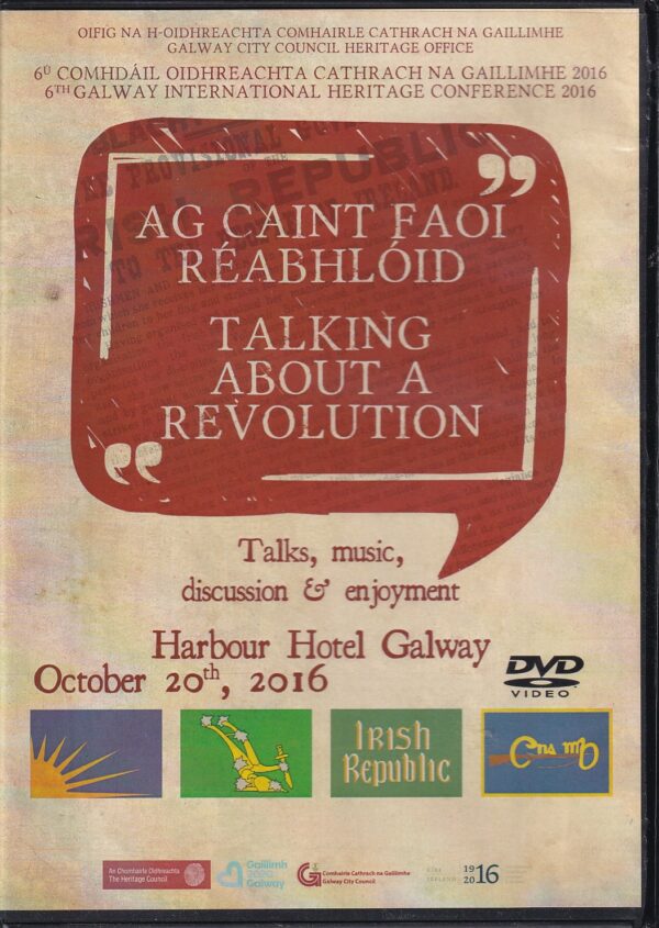 Ag Caint Faoi Réabhlóid; Talking about a Revolution by Galway City Council Heritage Office