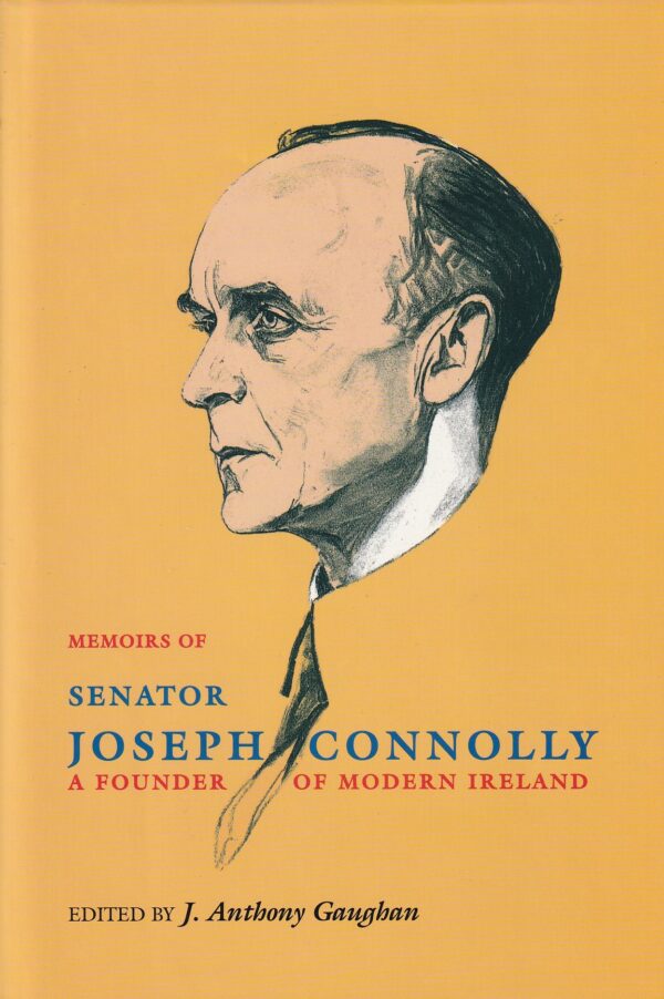 The Memoirs of Senator Joseph Connolly by J. Anthony Gaughan (ed.)