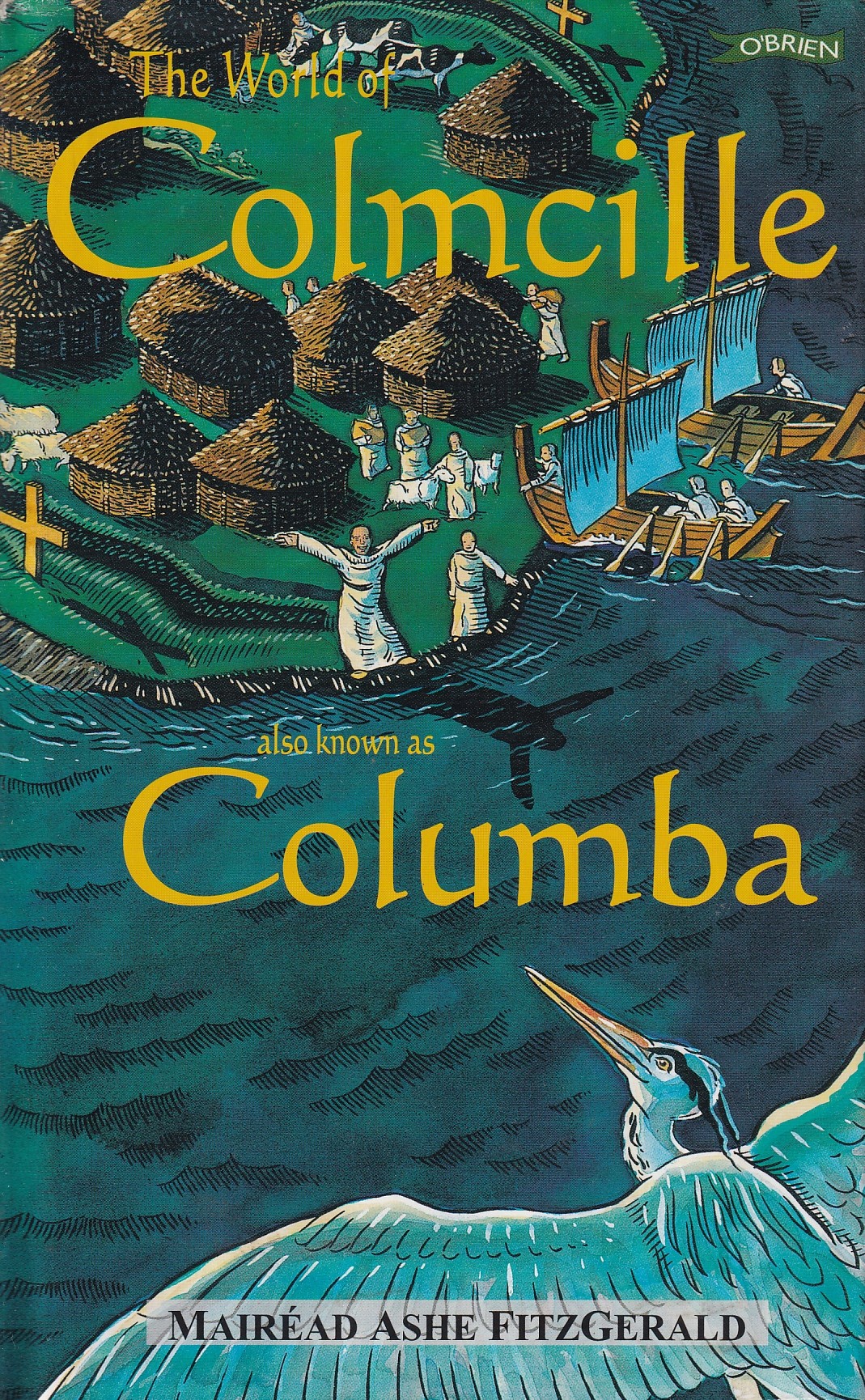 The World of Colmcille: Also Known as Columbia | Mairéad Ashe Fitzgerald | Charlie Byrne's