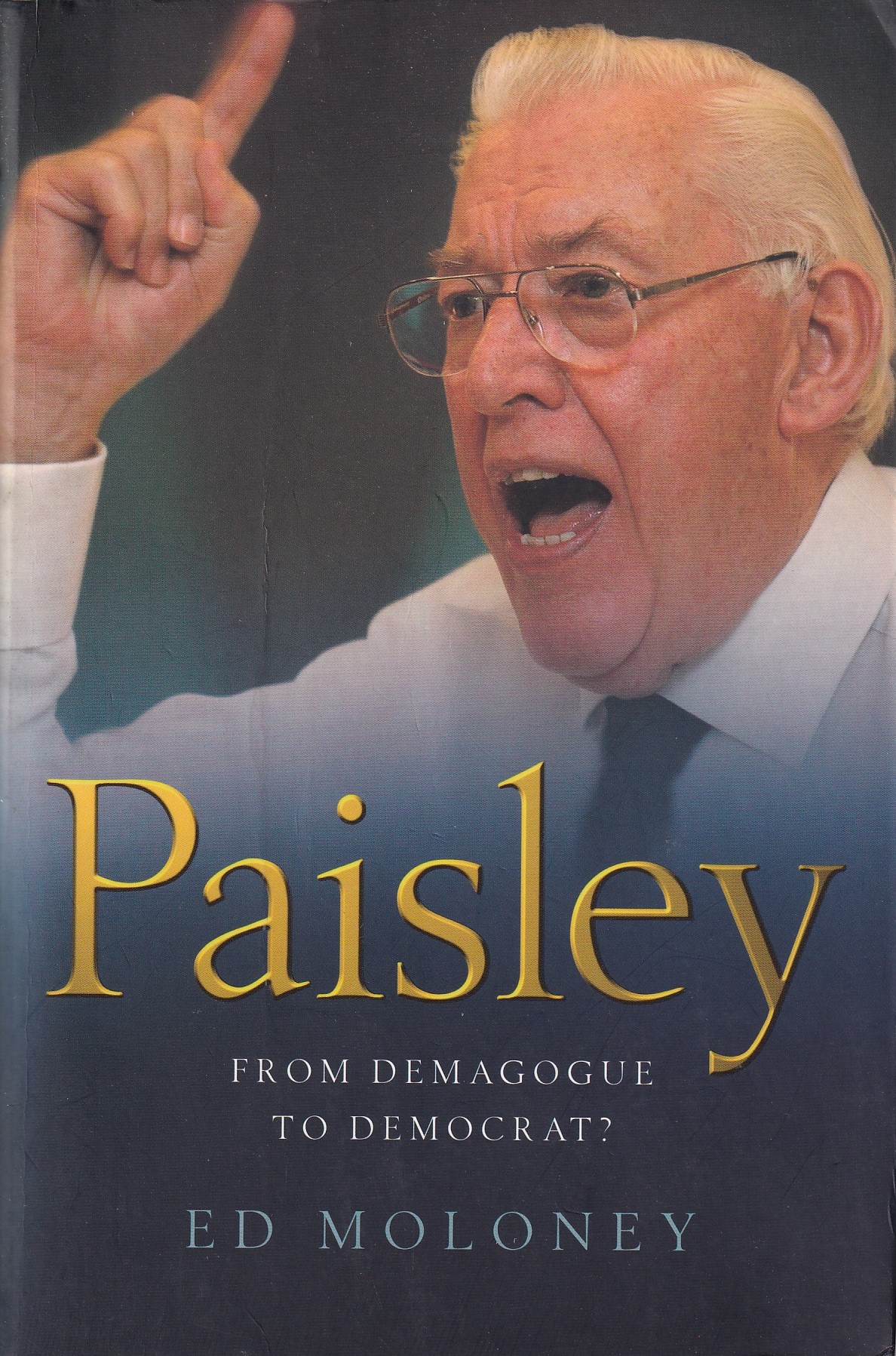 Paisley: From Demagogue to Democrat? | Moloney, Ed | Charlie Byrne's