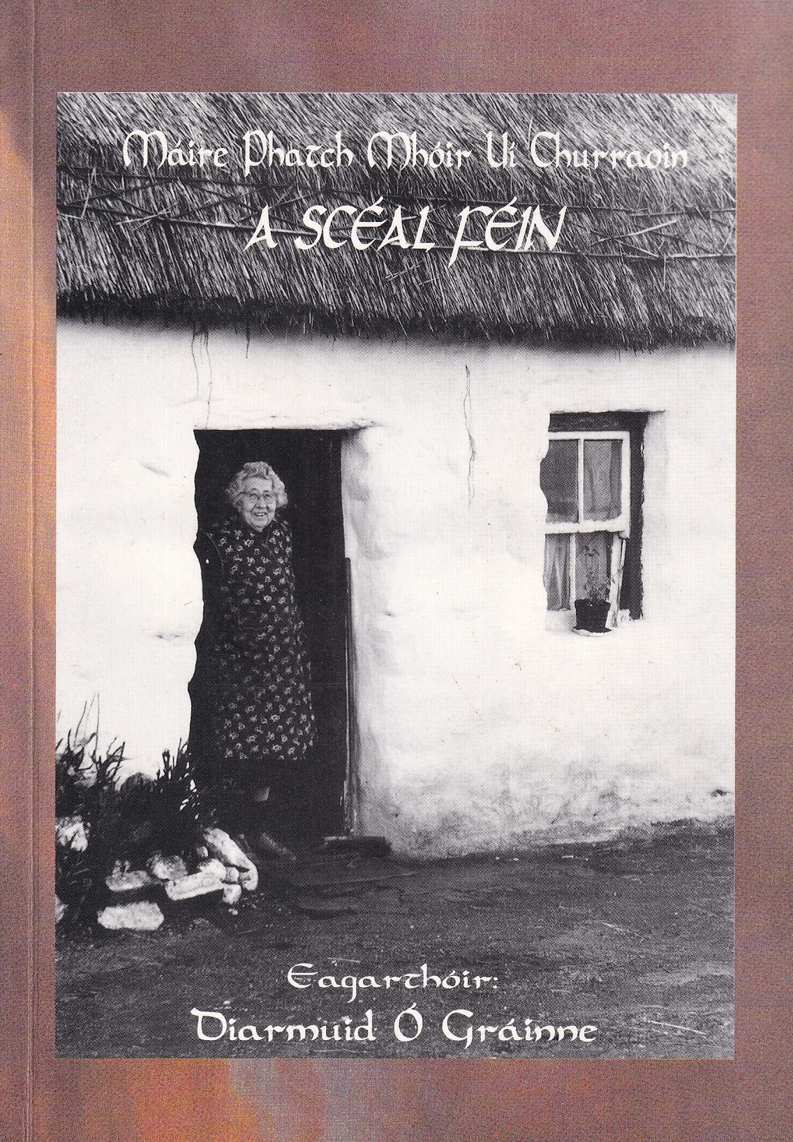 Máire Phatch Mhóir Uí Churraoin: A Scéal Féin by Ó Gráinne, Diarmuid ed.