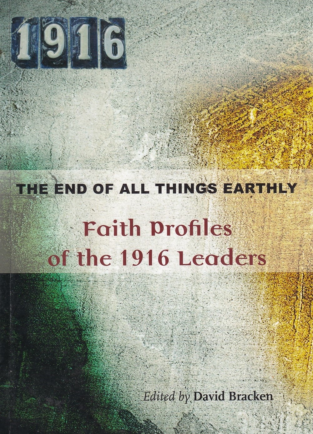 The End of All Things Earthly | Bracken, David | Charlie Byrne's