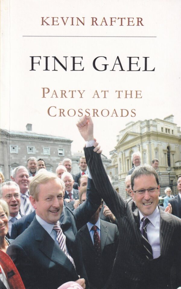 Fine Gael: Party at the Crossroads by Kevin Rafter