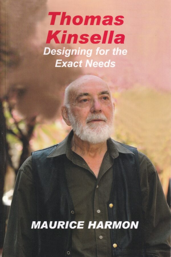Thomas Kinsella: Designing for the Exact Needs by Maurice Harmon