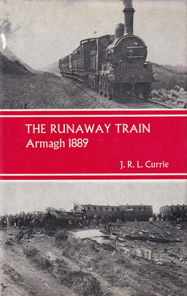 The Runaway Train: Armagh 1889 by J. R. L. Currie