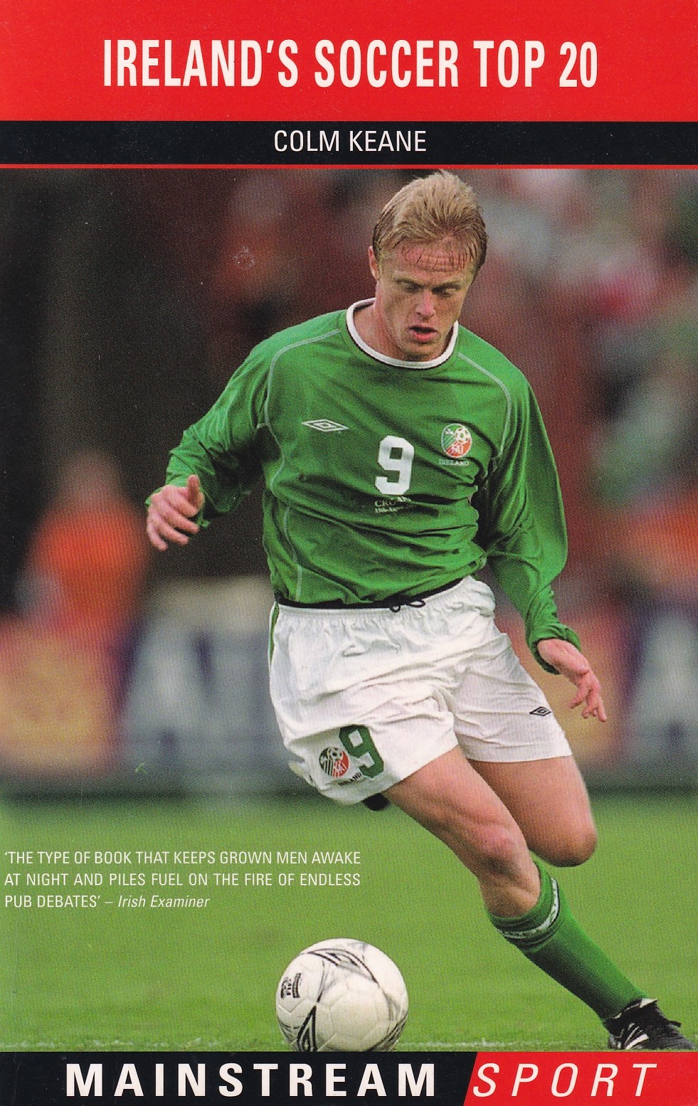 Ireland’s Soccer Top 20 (Mainstream Sport) | Keane, Colm | Charlie Byrne's