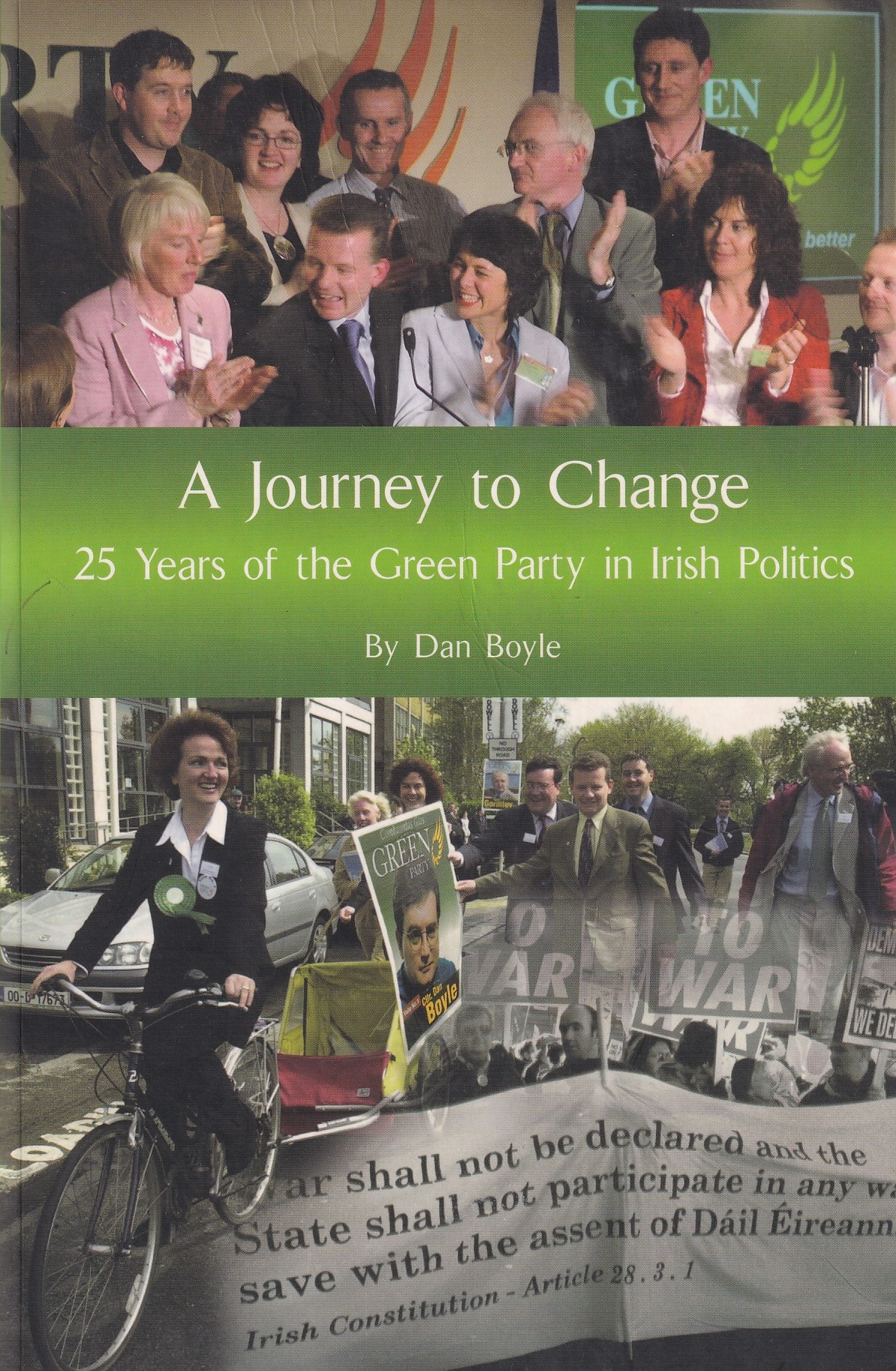 A Journey to Change : 25 Years of the Green Party in Irish Politics by Boyle, Dan