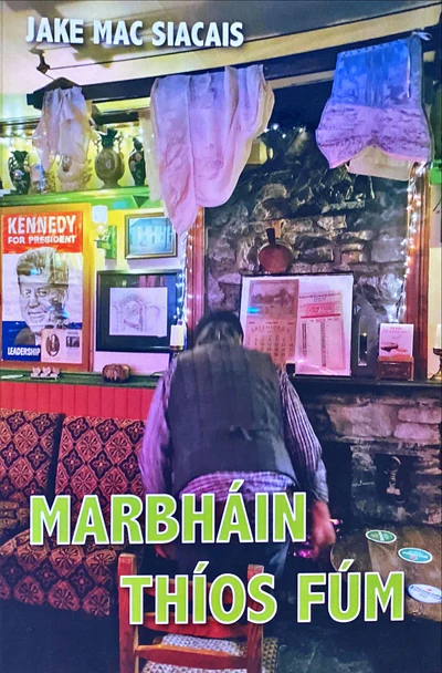 Marbháin Thíos Fúm by Jake Mac Siacais