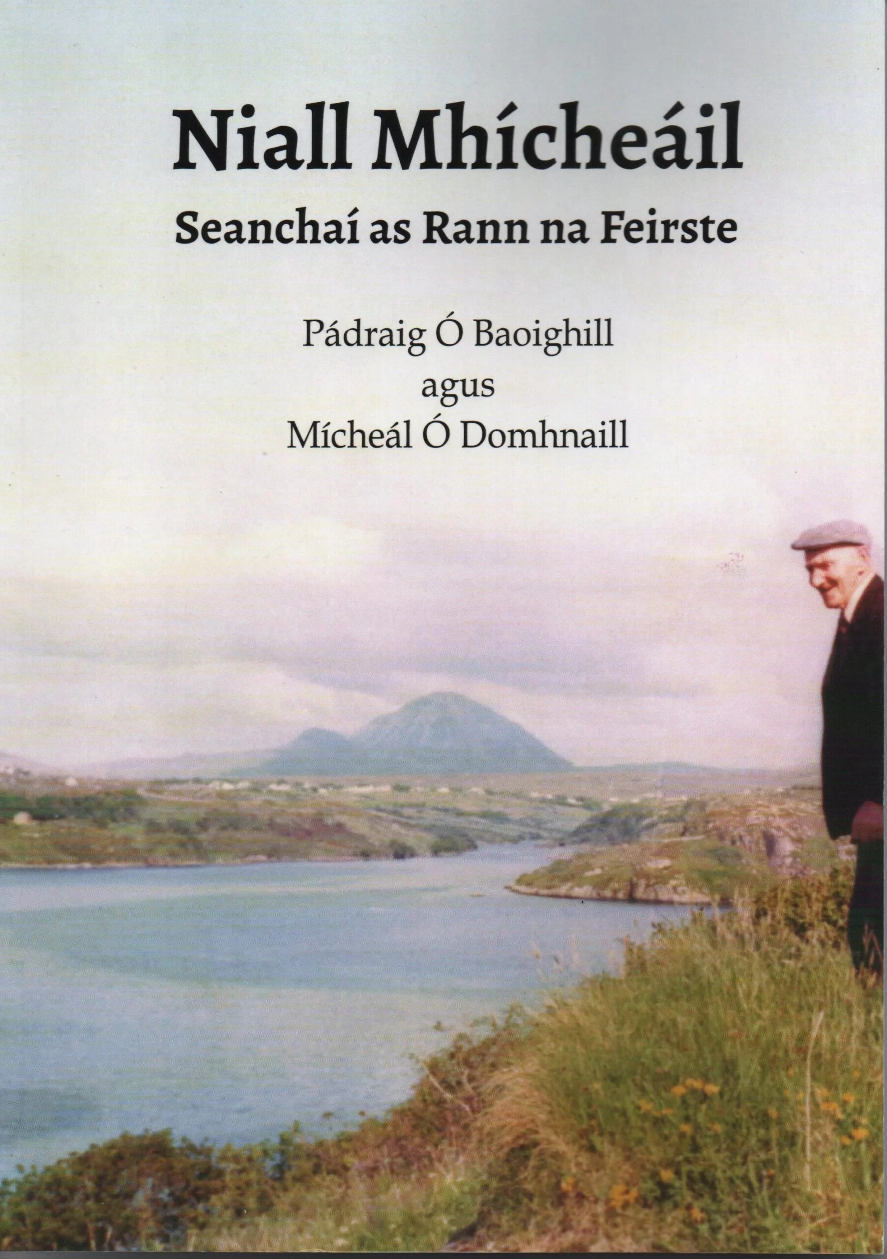 Niall Mhícheáil – Seanchaí as Rann na Feirste by Pádraig Ó Baoighill & Mícheál Ó Domhnaill