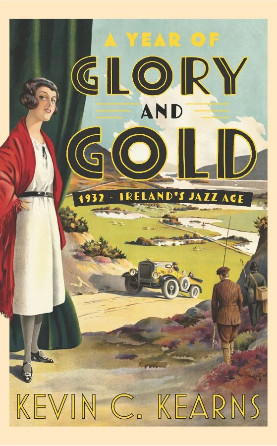 A Year of Glory and Gold: 1932 Ireland’s Jazz Age | Kevin C. Kearns | Charlie Byrne's